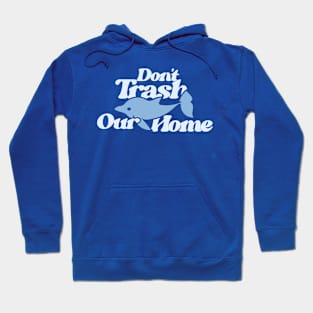 Don't Trash Our Home Dolphin Love Hoodie